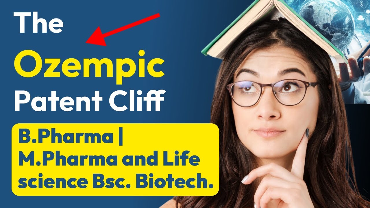 D.Pharm, M.Pharm Student Career Guidance and Industry News Ozempic's Patent Cliff