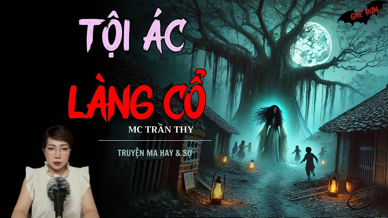TRUYỆN MA MC TRẦN THY : TỘI ÁC LÀNG CỔ | NGHE TRUYỆN MA ĐÊM KHUYA KINH DỊ