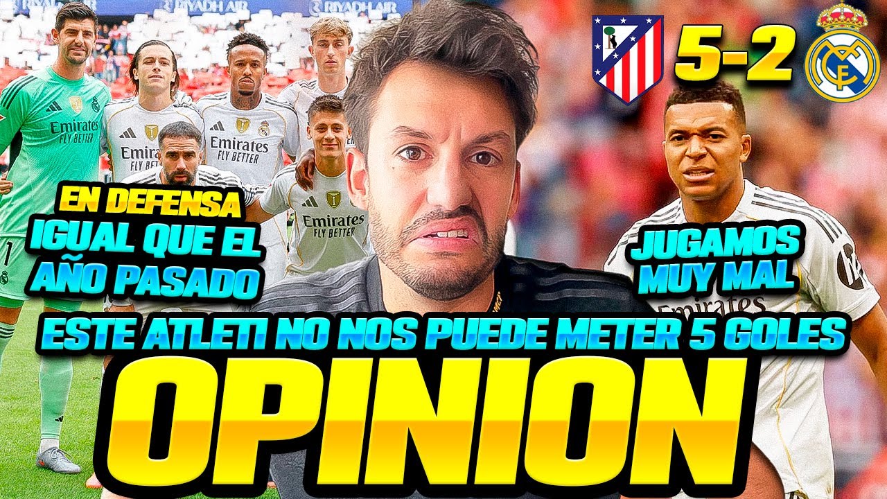 VERGÜENZA TOTAL: DEFENDEMOS IGUAL DE MAL QUE EL AÑO PASADO | ATLÉTICO 5-2 REAL MADRID | LALIGA