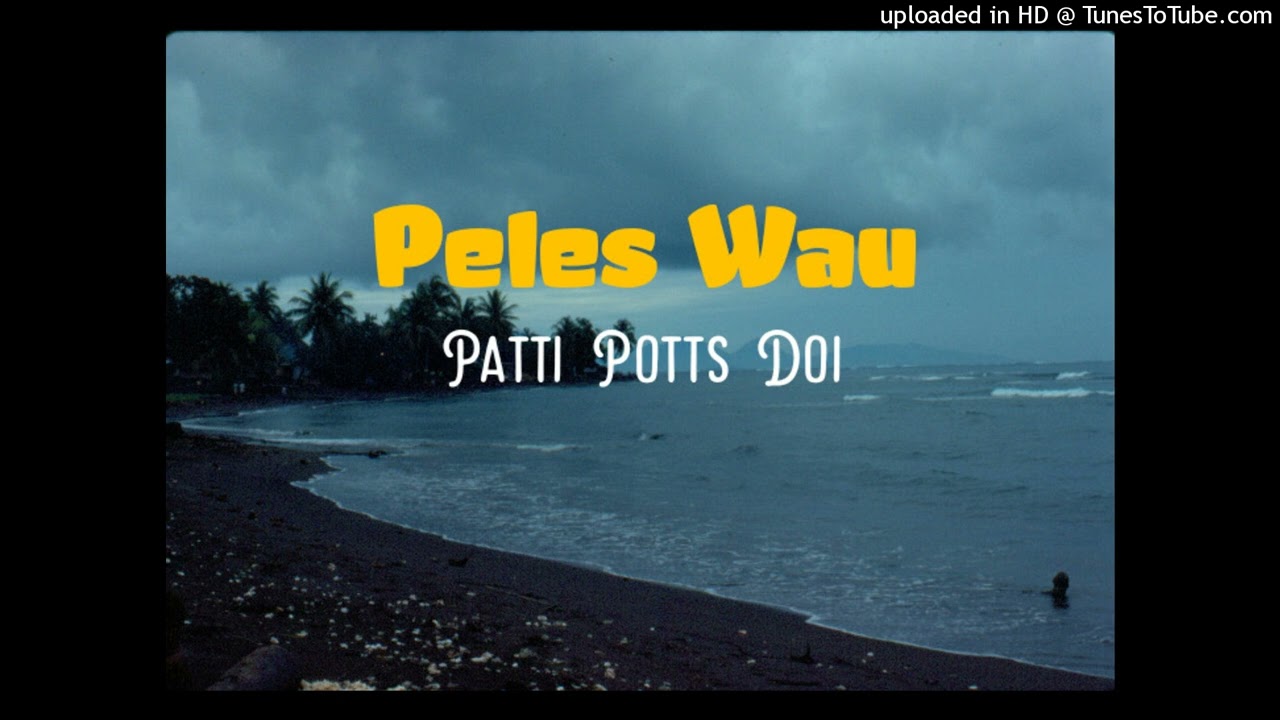 Peles Wau - Patti Potts Doi ( PNG oldies music)