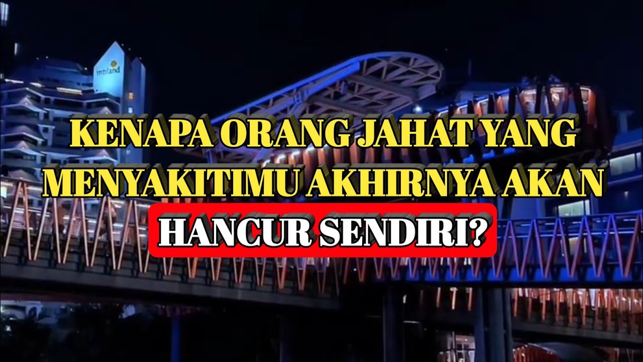 Orang Jahat Yang Menyakitimu Akhirnya Hancur Sendiri Tanpa Kamu Sentuh