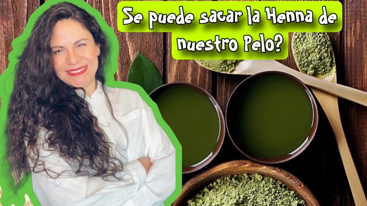Se puede  Sacar la Henna de Nuestro Pelo?