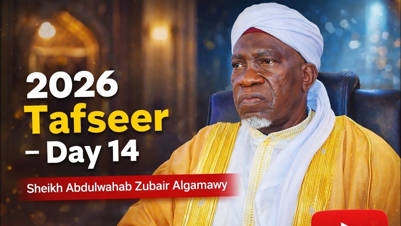 Ramadan 2026 Tafseer – Day 14Sheikh Abdulwahab Zubair AlgamawyLive at Zawiyat Sofwat El-Islam