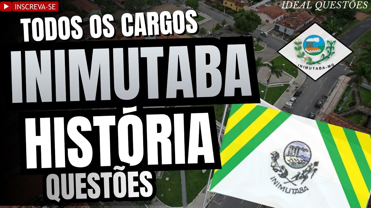 SIMULADO PREFEITURA MUNICIPAL DE INIMUTABA (MG) QUESTÕES DE HISTÓRIA E GEOGRAFIA DO MUNICÍPIO