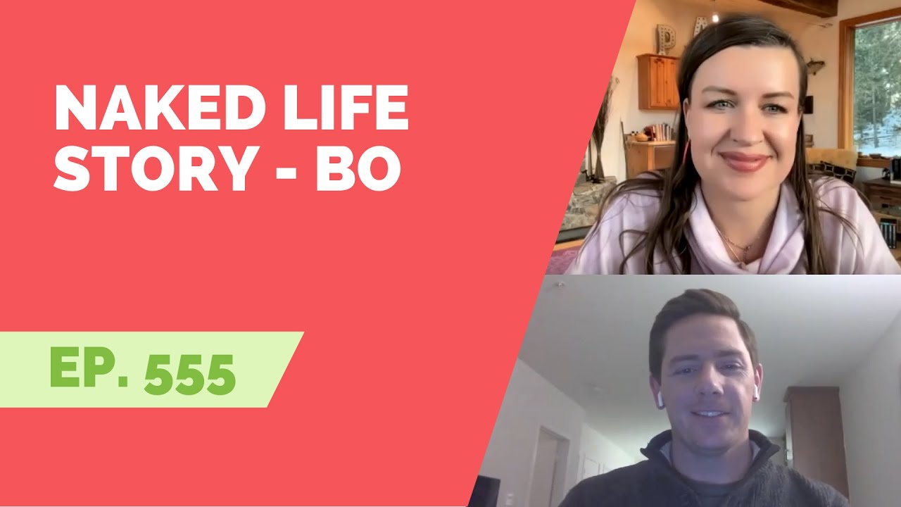 EP 555: Naked Life Story - Bo