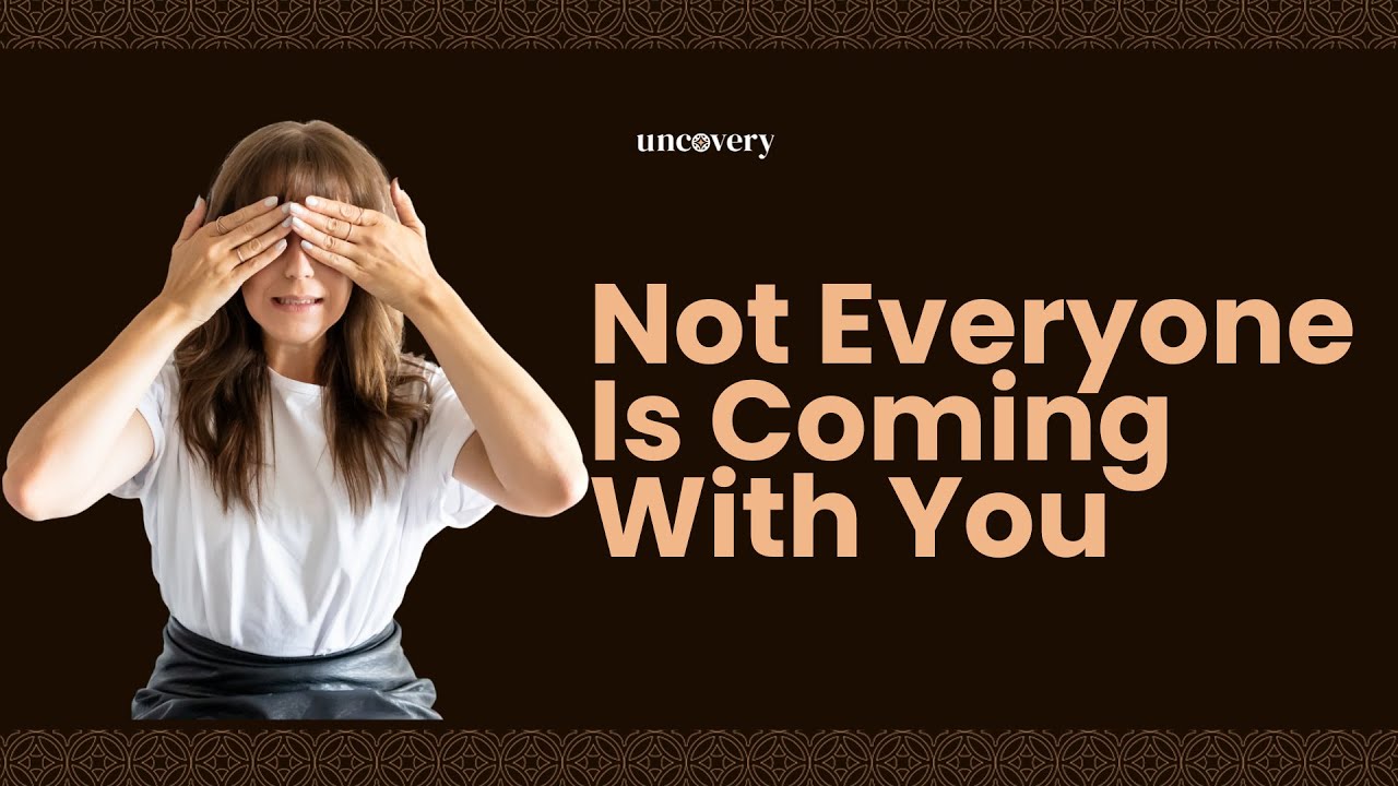 Not Everyone Is Coming With You
