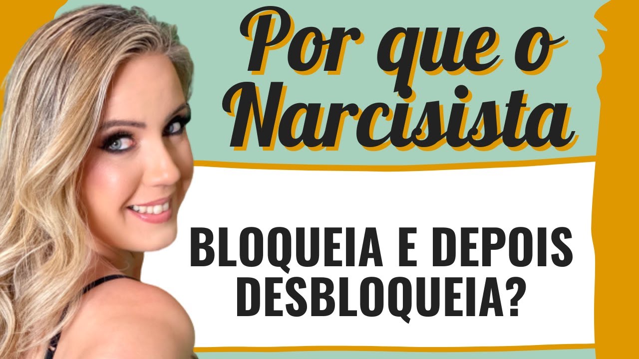 SAIBA PORQUE O NARCISISTA BLOQUEIA E DEPOIS DESBLOQUEIA @ccriscole