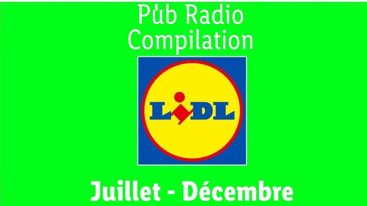 Pub Radio Compilation LIDL Juillet-Décembre #PubradioLidl@lidlfrance