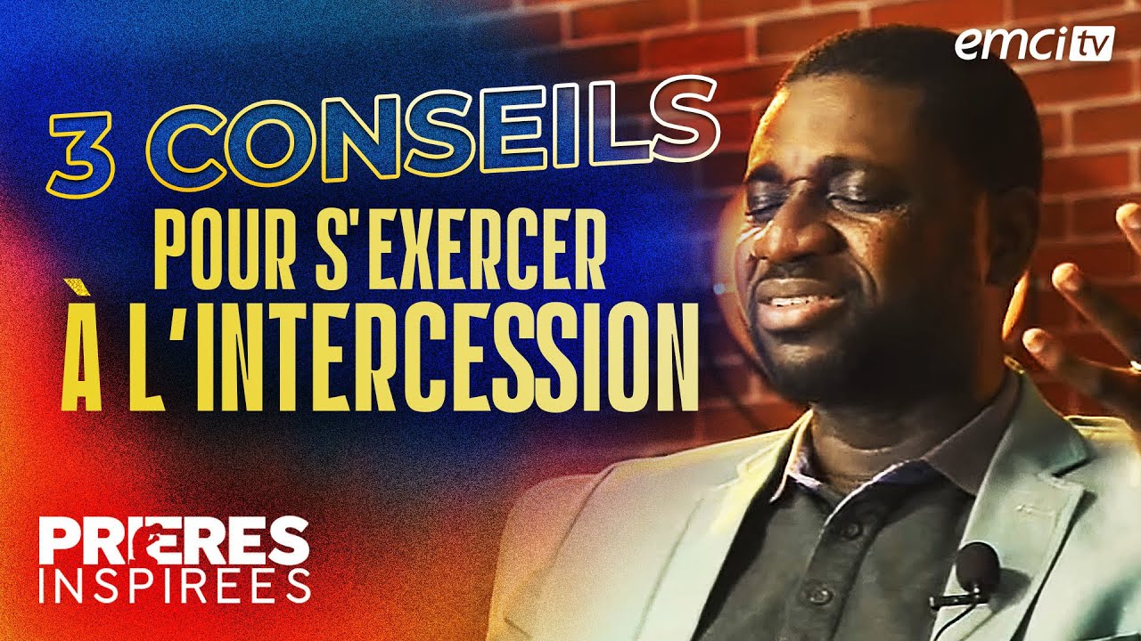 3 conseils pratiques pour s'exercer à l'intercession - Prières inspirées - Athoms Mbuma