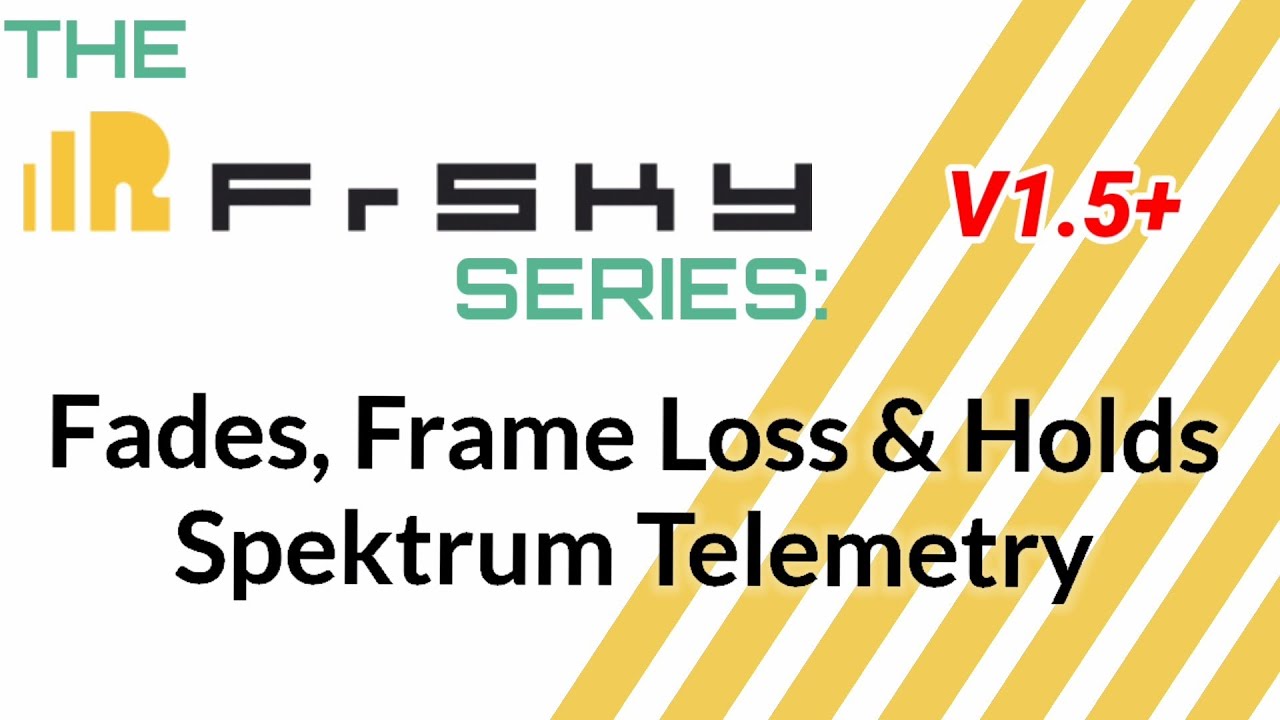 The Frsky Series (V 1.5+) Spektrum Telemetry - Fades, Holds and Frame Loss