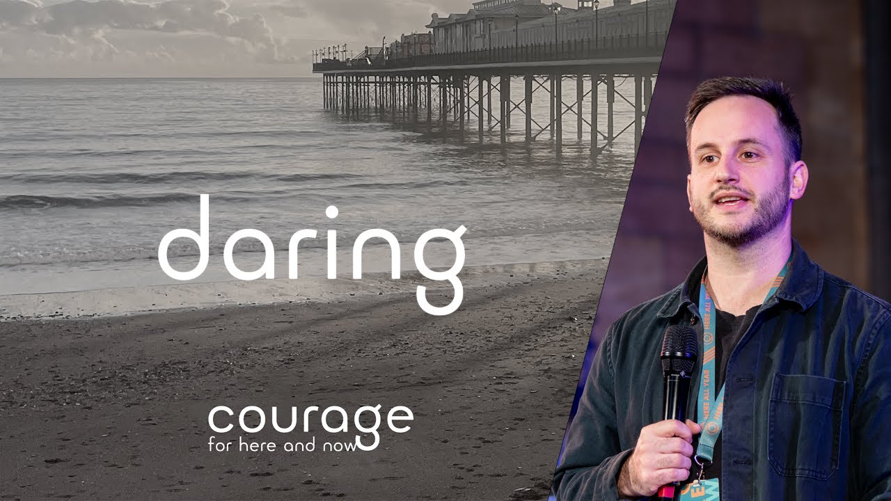 Courage for Here & Now: Daring - Matt Bray