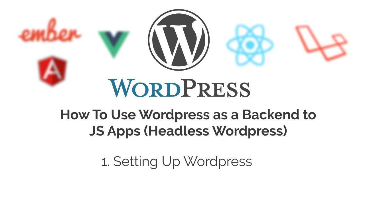 How To Use Wordpress as a Backend to JS Apps (Headless Wordpress)