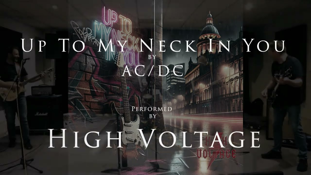 Up To My Neck In You, AC/DC cover by High Voltage