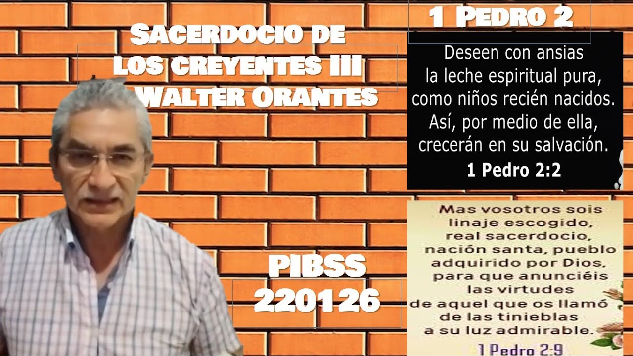 Sacerdocio de los creyentes III, 1 Pe 2:1-10,  P. Walter Orantes, Prim Ig. Baut San Salvador, 220126