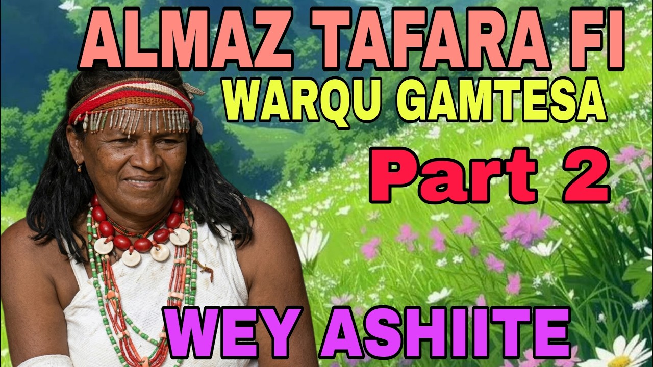 WEY ASHIITEE Part 1 BEST OF ALMAZ AND WARQUU GAMTESSA OROMO MUSIC