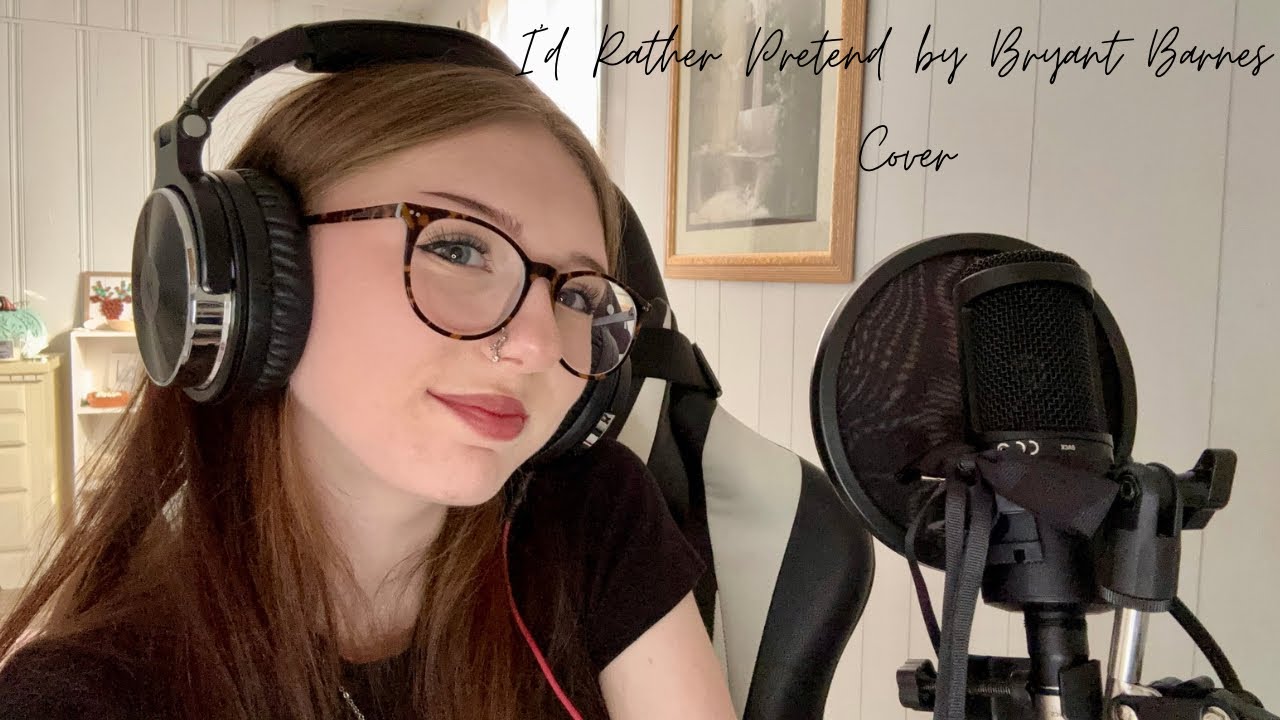 I’d Rather Pretend by Bryant Barnes (Cover by Marley Leach) 