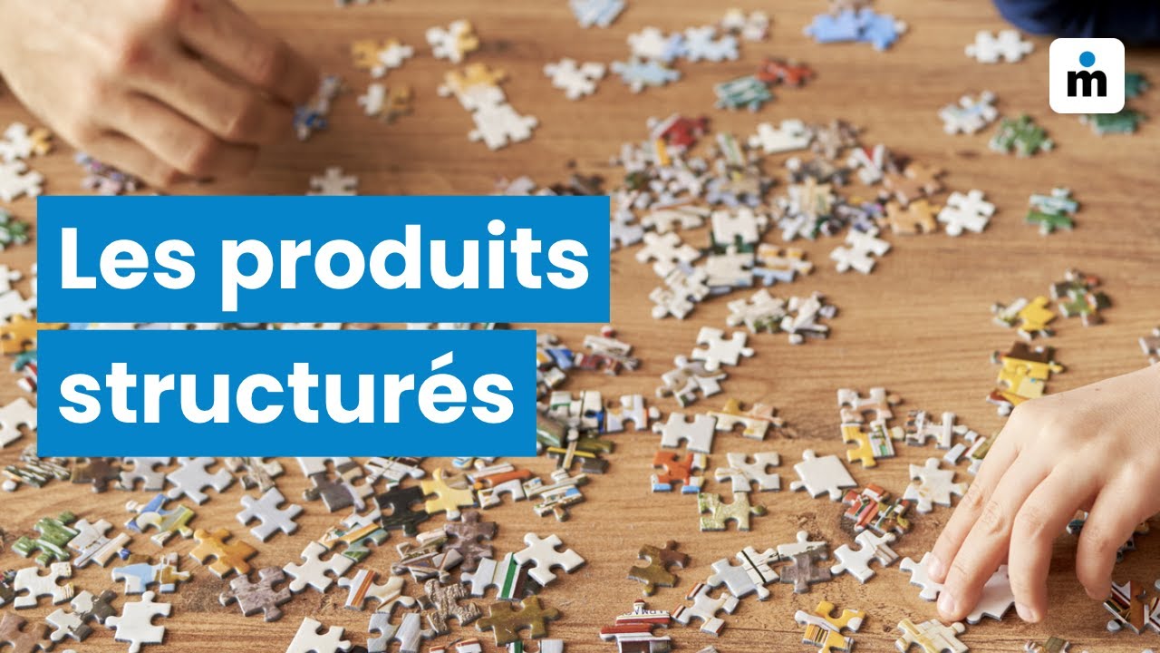 Comprendre les produits structurés