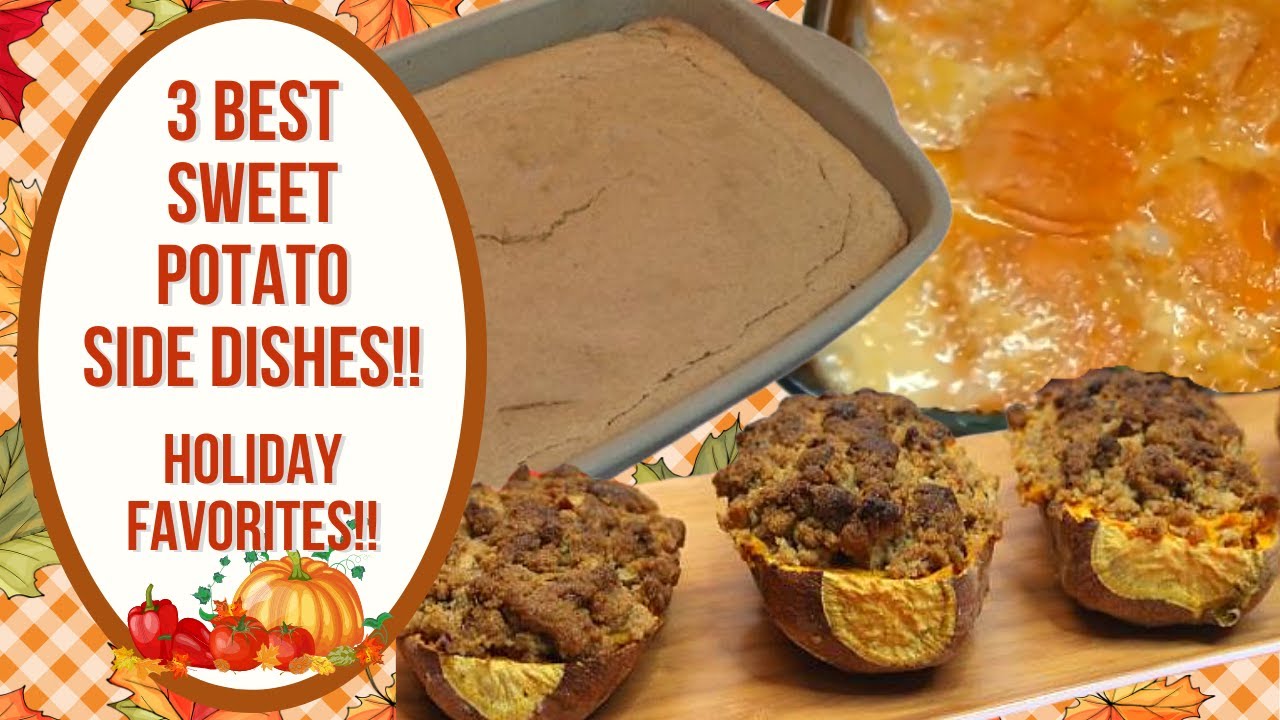 3 BEST SWEET POTATO SIDE DISHES!!  THANKSGIVING FAVORITES!!