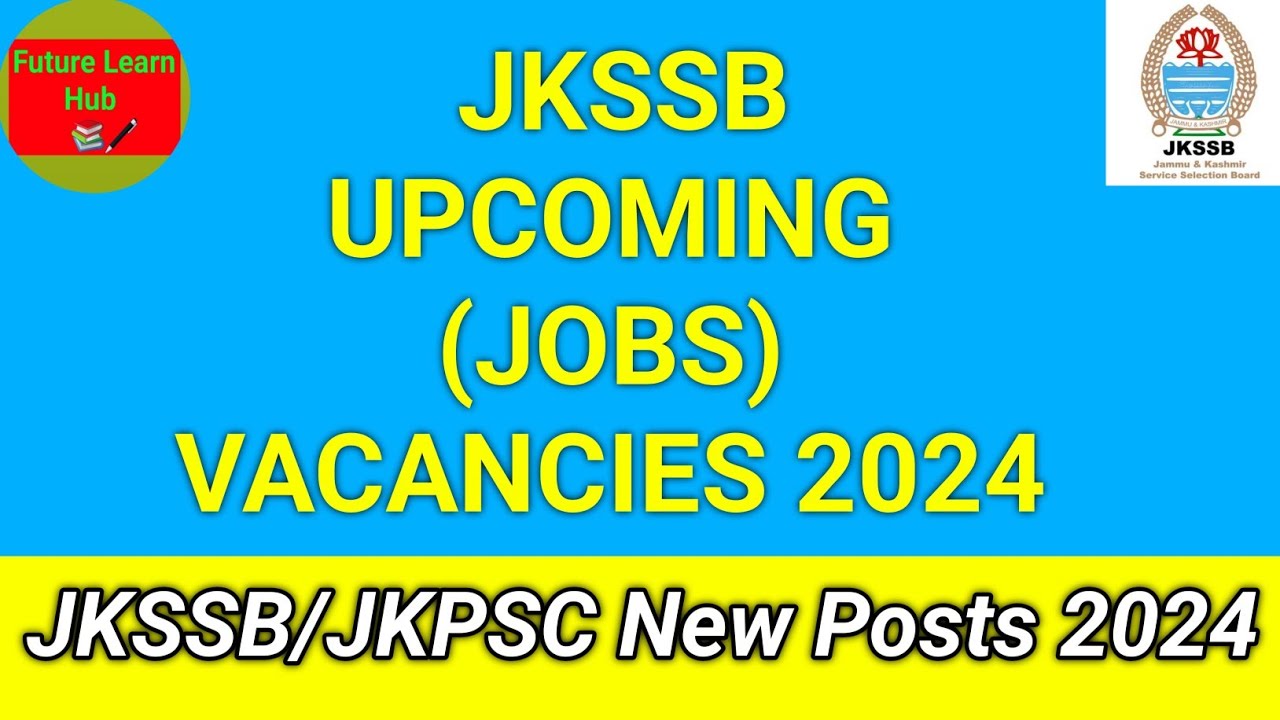 JKSSB UPCOMING JOBS 2024 | JKSSB NEW POSTS 2024 | J&K Govt Jobs | JKPSC Teacher 10+2 Jobs
