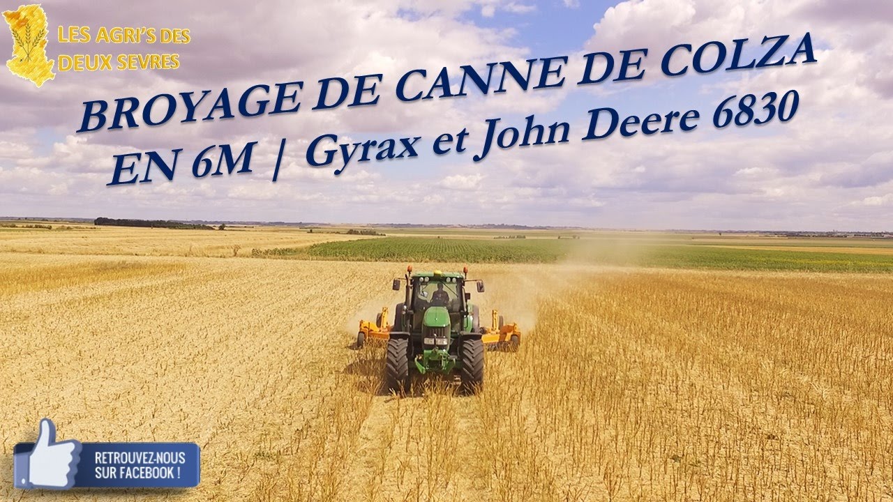 BROYAGE DE CANNE DE COLZA EN 6M | Gyrax et John Deere 6830