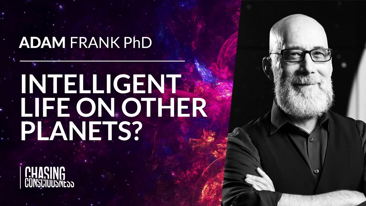 INTELLIGENT LIFE ON OTHER PLANETS, WHAT ARE THE CHANCES? - Adam Frank PhD #74
