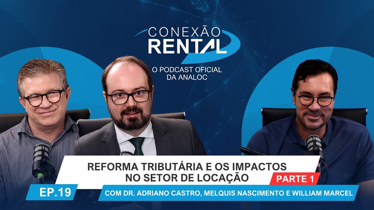 Reforma Tributária e os Impactos no Setor de Locação - PARTE 1 | Conexão Rental Especial