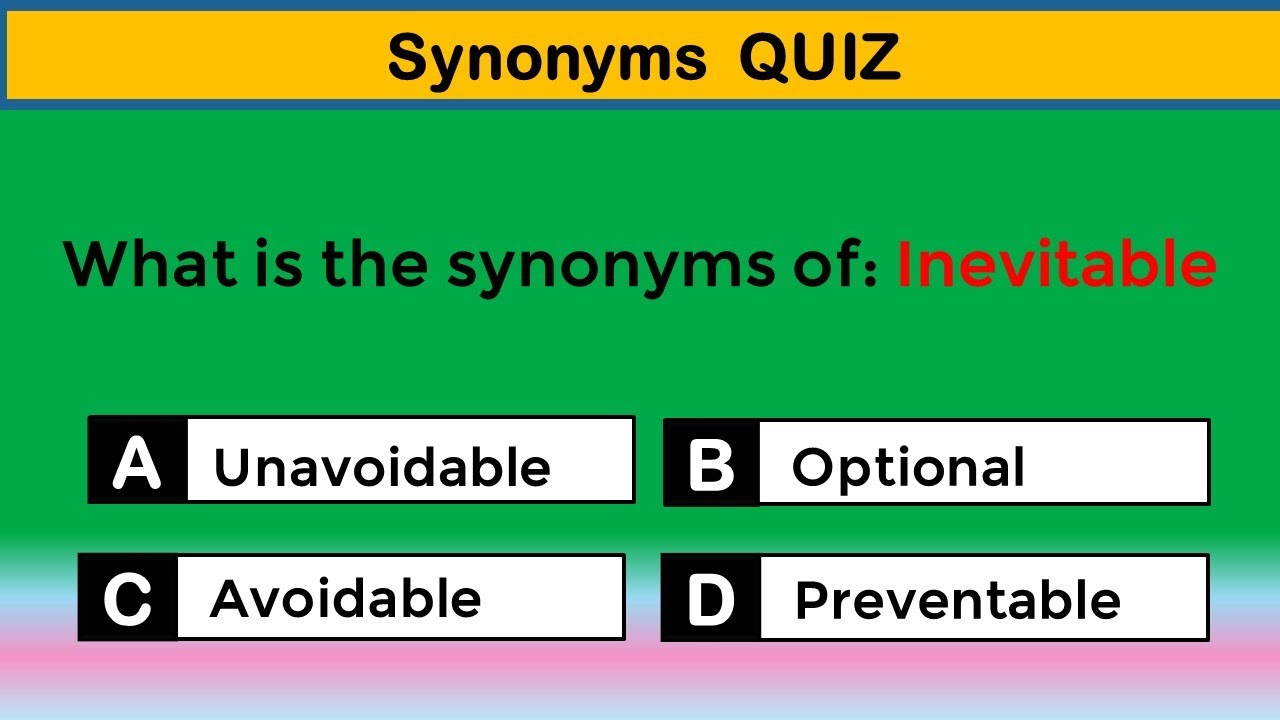 Synonyms  Quiz for Today. Your  word power is topnotch if you can score 18/20
