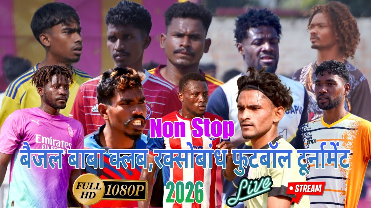 2Nd Day//💥 बैजल बाबा क्लब, रक्सोबांध फुटबॉल टूर्नामेंट 2026