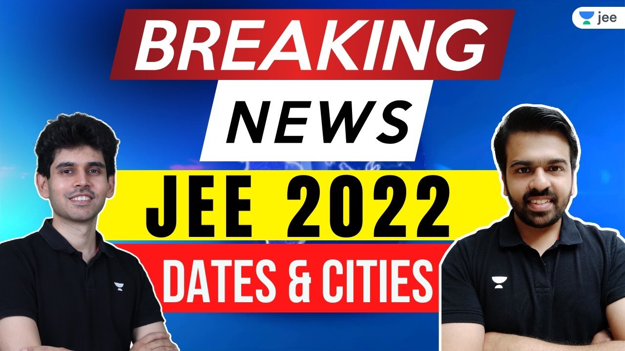 Breaking News JEE 2022 Dates and Cities | Notice Link in description