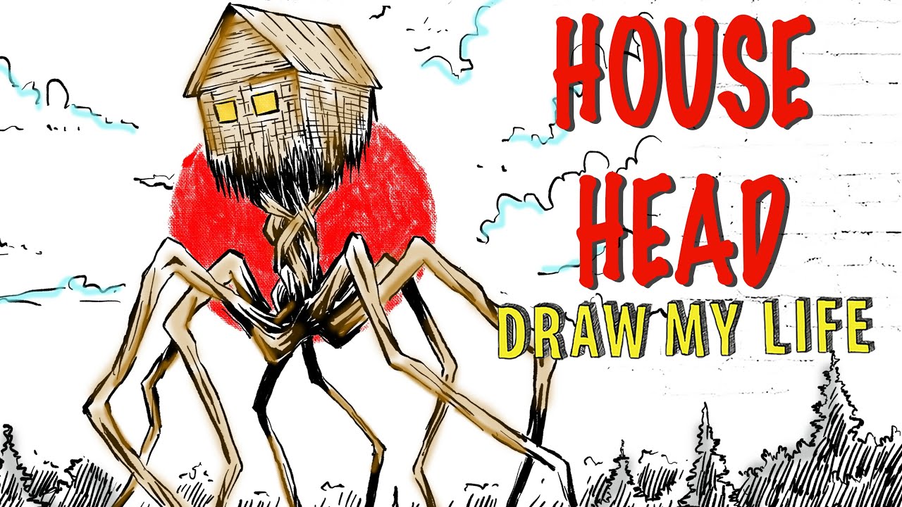 House Head : Draw My Life
