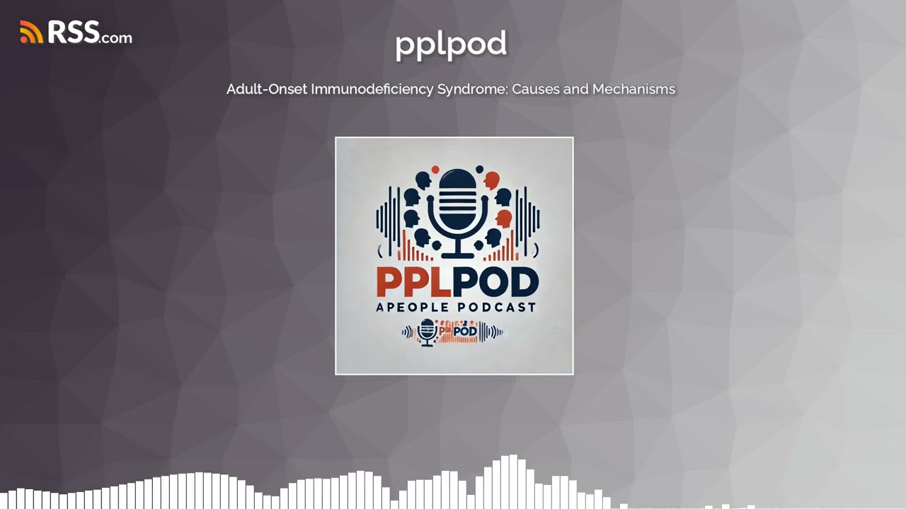 Adult-Onset Immunodeficiency Syndrome: Causes and Mechanisms