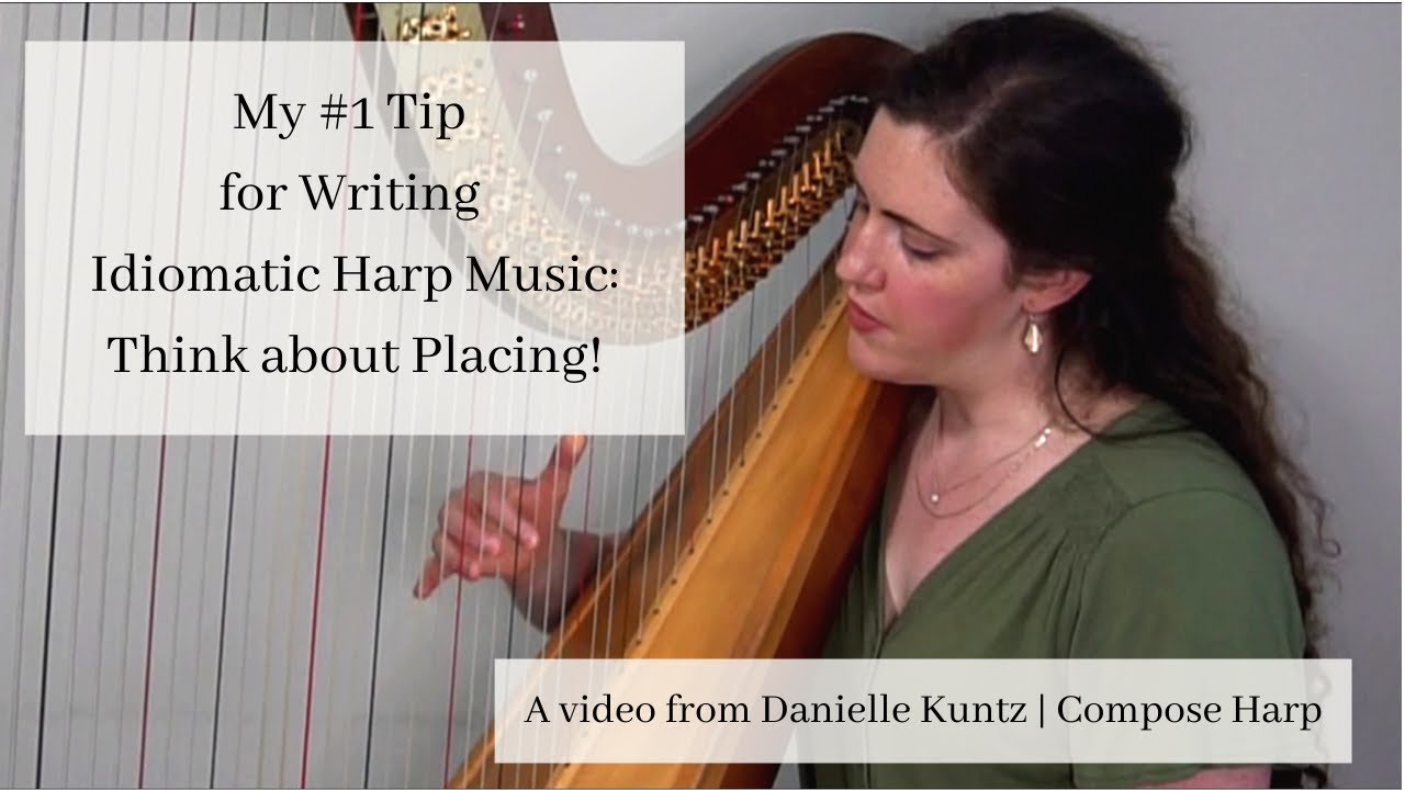 My #1 Tip for Writing Idiomatic Harp Music: Think about Placing or Groupings of Notes