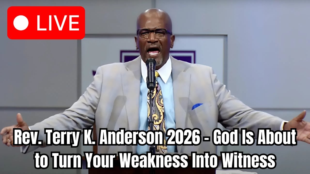 Rev. Terry K. Anderson 2026 - God Is About to Turn Your Weakness Into Witness