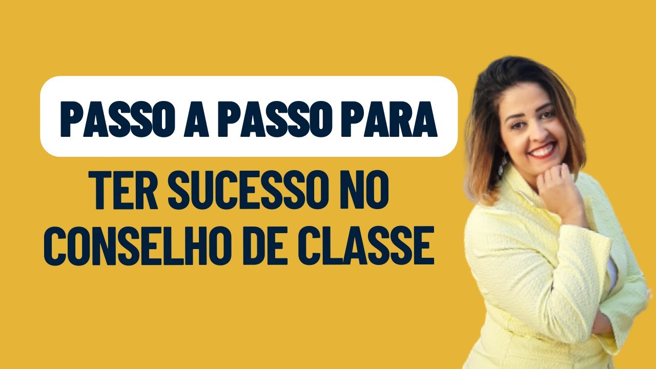 Passo a passo para ter sucesso no conselho de classe