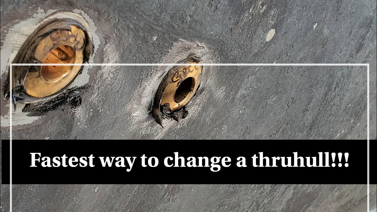 How to change a thruhull Fast!!!