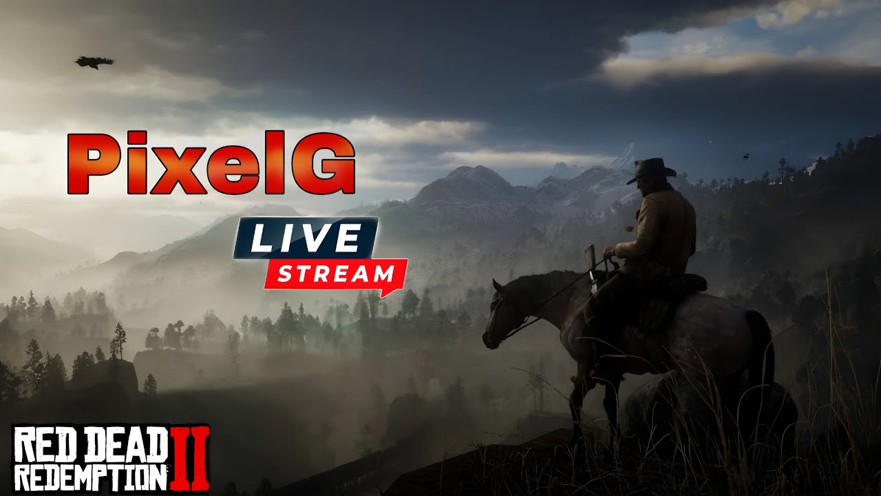 RED DEAD REDEMPTION 2 LIVE GAMEPLAY |  PIXELG IS LIVE