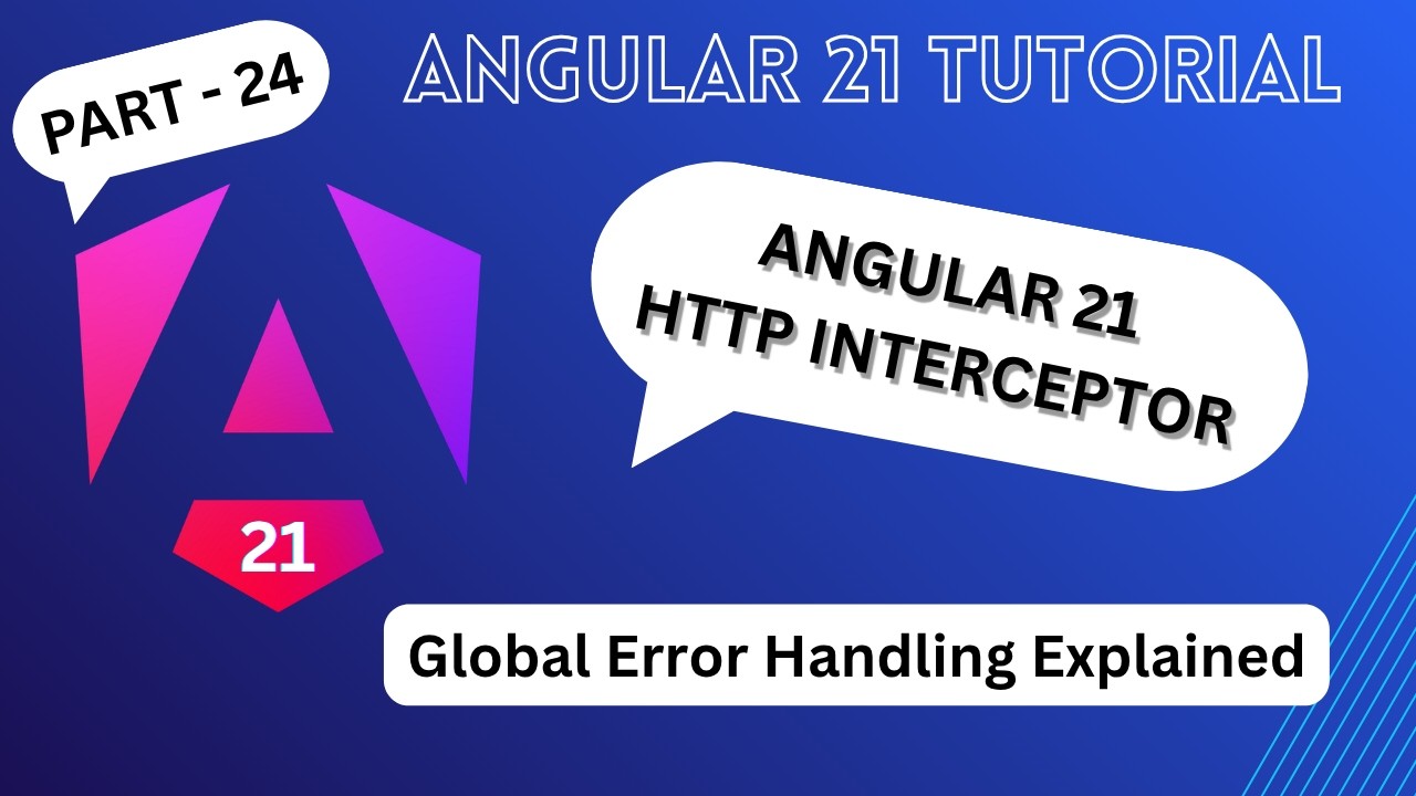 Обработка глобальных ошибок в Angular 21 с помощью HTTP-перехватчика (пошаговое руководство)