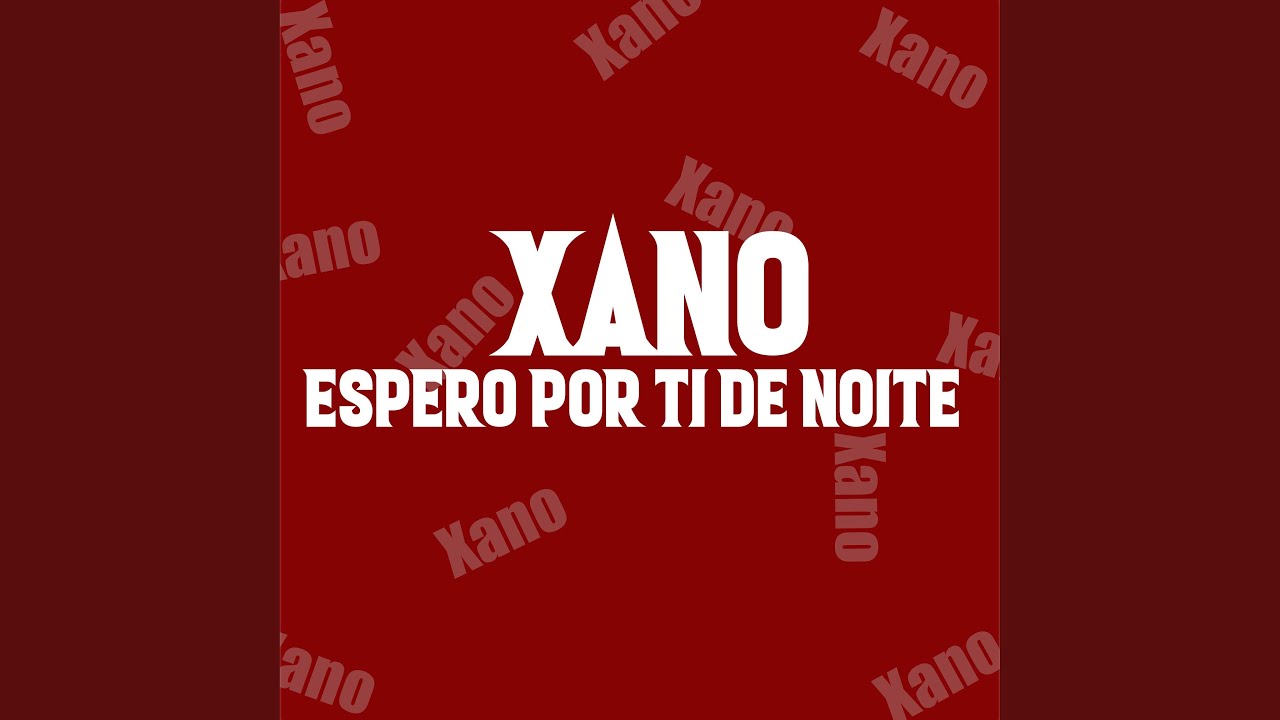 Xano (Espero por Ti de Noite)
