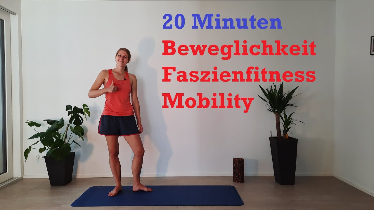 Übungen für Beweglichkeit - Faszienfitness - Mobility in 20 Minuten