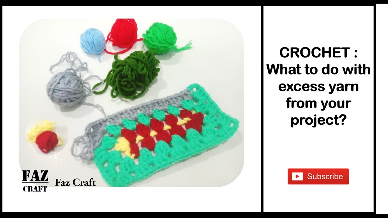 CROCHET : What to do with your excess yarn from your project?