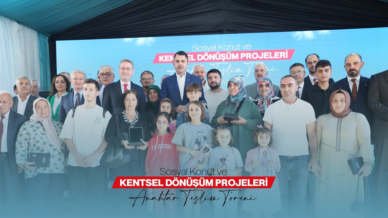 Sosyal Konut ve Kentsel Dönüşüm Projeleri Anahtar Teslim Töreni