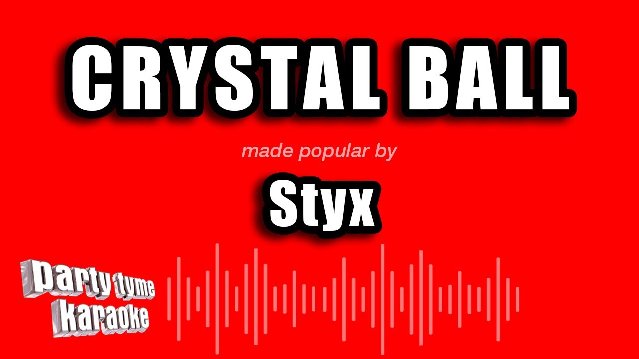 Styx - Crystal Ball (Karaoke Version)