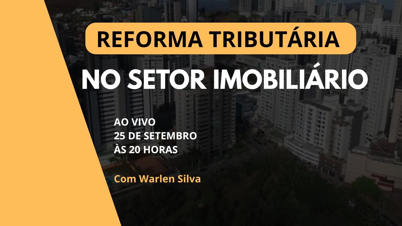 REFORMA TRIBUTÁRIA NO SETOR IMOBILIÁRIO - PARTE 1