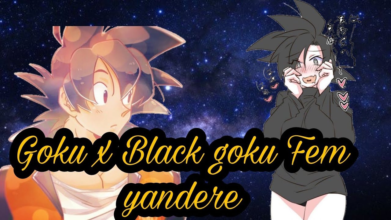 (Goku x Black Goku Fem yandere) CAP 1
