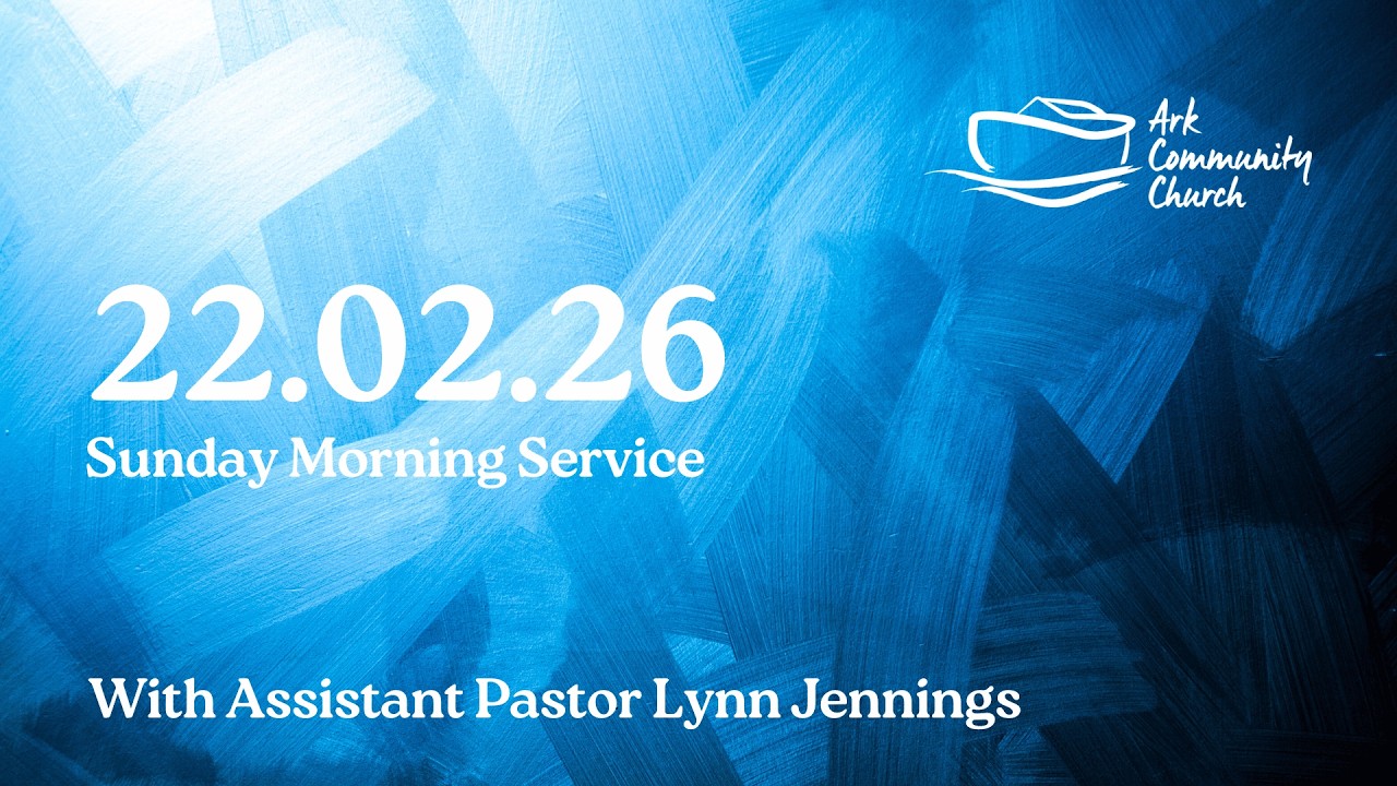 Ark 11:15 Service 22.02.26 - Assistant Pastor Lynn Jennings