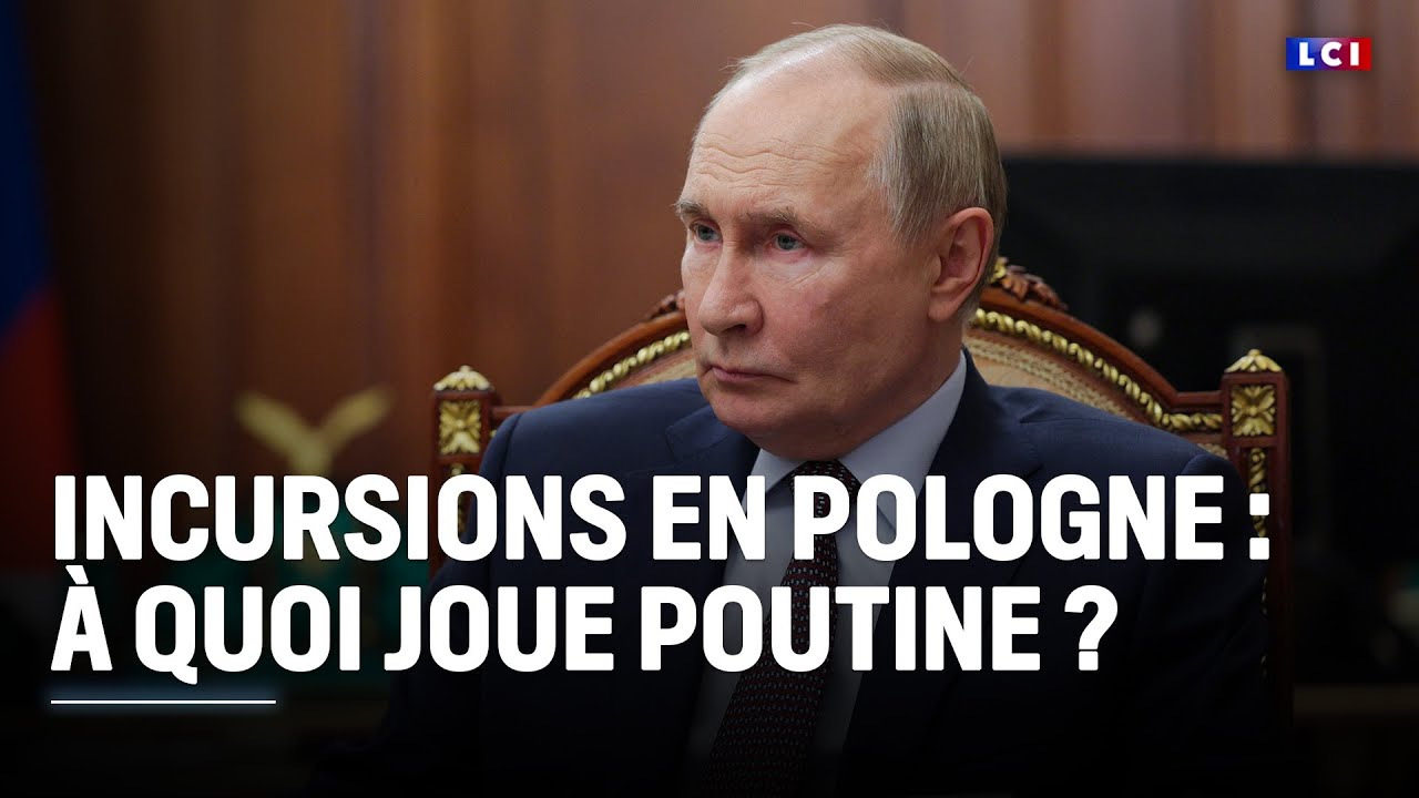 Incursions en Pologne : À quoi joue Poutine ? ｜LCI