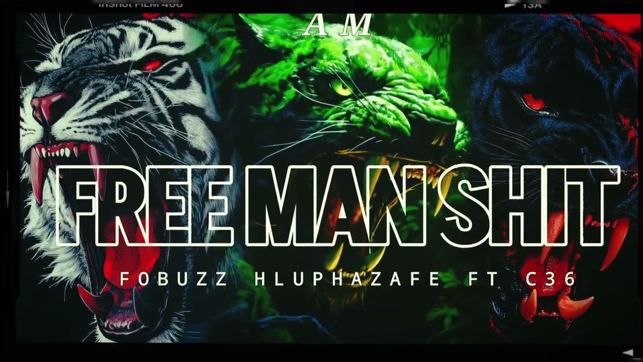 FREE MAN SHIT - FOBUZZ HLUPHAZAFE FT C36