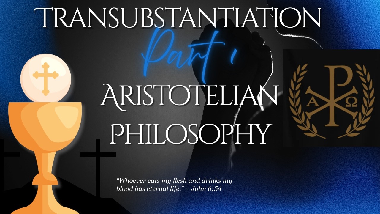 Transubstantiation Series Part 1 | Aristotelian Philosophy