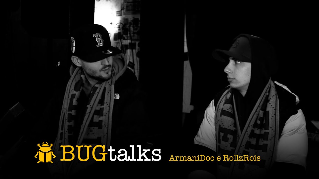 Armani Doc e RollzRois - BUGtalks