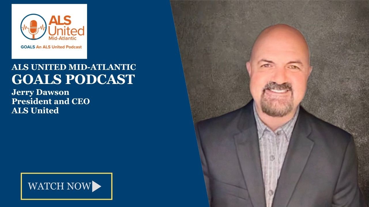 ALS United Mid-Atlantic GOALS Podcast with Jerry Dawson, President and CEO